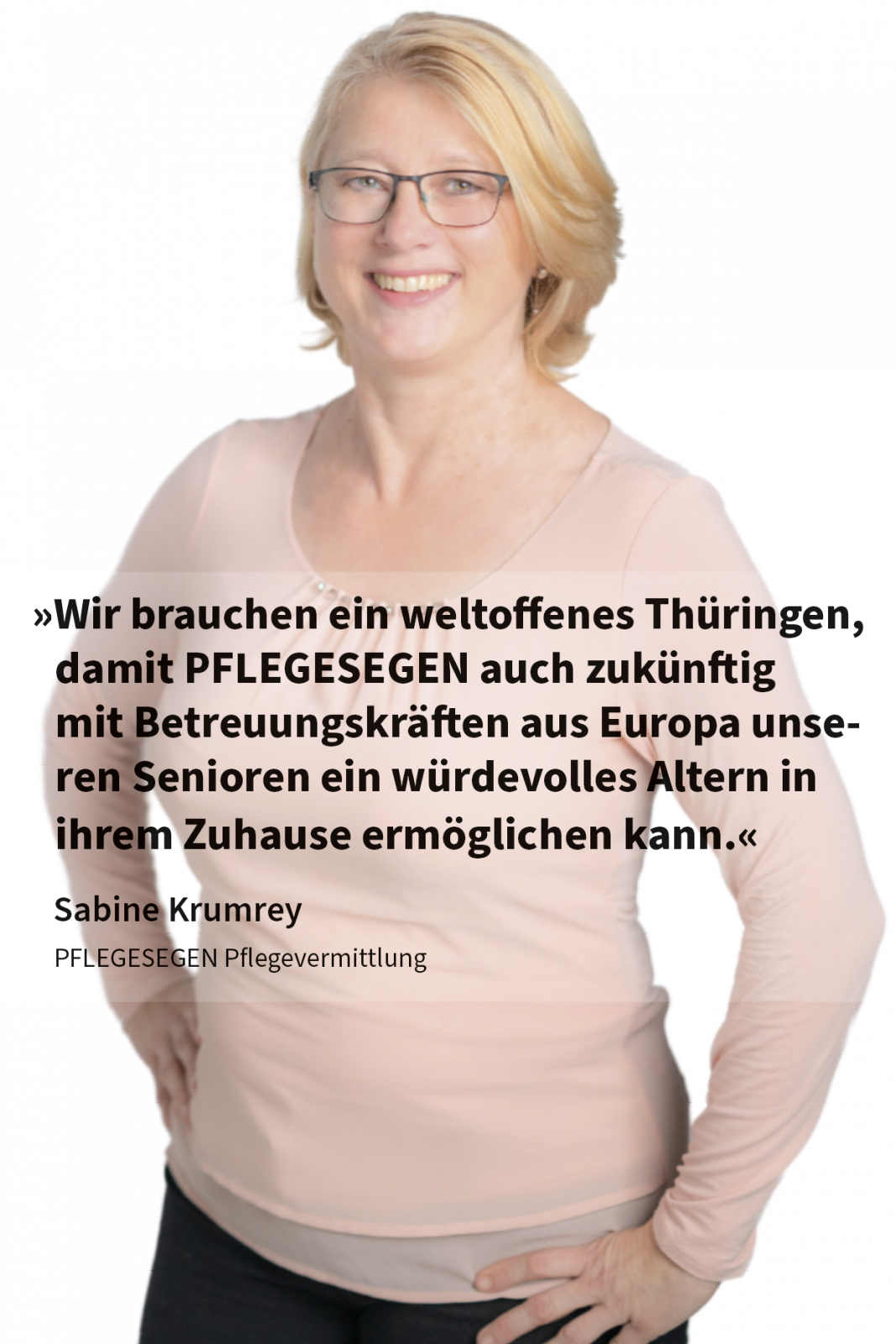 Wir brauchen ein weltoffenes Thüringen, damit PFLEGESEGEN auch zukünftig mit Betreuungskräften aus Europa unseren Senioren ein würdevolles Altern in ihrem Zuhause ermöglichen kann.